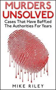 Descargar Murders Unsolved: Cases That Have Baffled The Authorities For Years, Famous True Crimes, Unsolved Mysteries and Murders (Murder, Scandals and Mayhem Book 3) (English Edition) pdf, epub, ebook