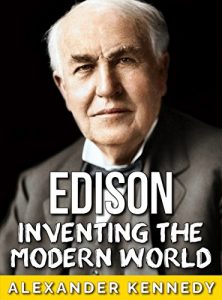 Descargar Thomas Edison: Inventing the Modern World (The True Story of Thomas Edison) (Historical Biographies of Famous People) (English Edition) pdf, epub, ebook