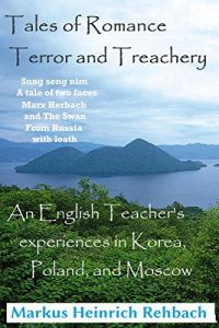 Descargar Tales Of Romance, Terror, And Treachery: Cautionary Tales Of An English Speaker’s Experiences In Korea, Poland, And Moscow (English Edition) pdf, epub, ebook
