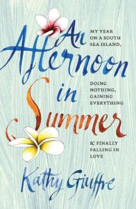 Descargar An Afternoon in Summer: My Year on a South Sea Island, Doing Nothing, Gaining Everything, and Finally Falling in Love pdf, epub, ebook