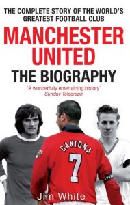 Descargar Manchester United: The Biography: The complete story of the world’s greatest football club (English Edition) pdf, epub, ebook