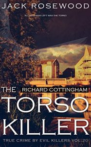 Descargar Richard Cottingham: The True Story of The Torso Killer: Historical Serial Killers and Murderers (True Crime by Evil Killers Book 20) (English Edition) pdf, epub, ebook