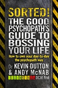 Descargar Sorted!: The Good Psychopath’s Guide to Bossing Your Life pdf, epub, ebook