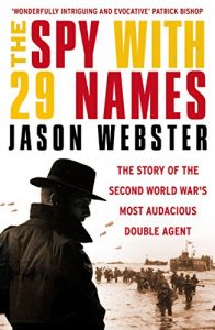 Descargar The Spy with 29 Names: The story of the Second World War’s most audacious double agent pdf, epub, ebook