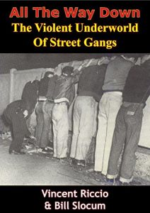 Descargar All The Way Down: The Violent Underworld Of Street Gangs (English Edition) pdf, epub, ebook