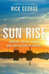 Descargar Sun Rise: Suncor, the Oil Sands and the Future of Energy pdf, epub, ebook