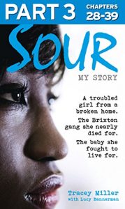Descargar Sour: My Story – Part 3 of 3: A troubled girl from a broken home. The Brixton gang she nearly died for. The baby she fought to live for. pdf, epub, ebook