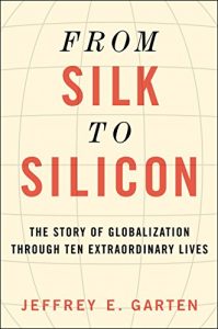 Descargar From Silk to Silicon: The Story of Globalization Through Ten Extraordinary Lives pdf, epub, ebook