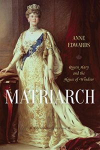 Descargar Matriarch: Queen Mary and the House of Windsor pdf, epub, ebook