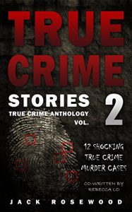 Descargar True Crime Stories Volume 2: 12 Shocking True Crime Murder Cases (True Crime Anthology) (English Edition) pdf, epub, ebook