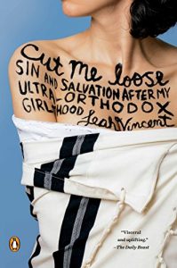 Descargar Cut Me Loose: Sin and Salvation After My Ultra-Orthodox Girlhood pdf, epub, ebook