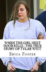 Descargar When The Girl Next Door Kills : The True Story of Tylar Witt (English Edition) pdf, epub, ebook
