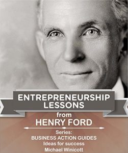 Descargar HENRY FORD: ENTREPRENEURSHIP LESSONS: Teachings from one of the most successful entrepreneurs in the world (BUSINESS ACTION GUIDES: Ideas for Success Book 2) (English Edition) pdf, epub, ebook