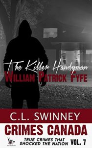 Descargar The Killer Handyman: The True Story of Serial Killer William Patrick Fyfe (Crimes Canada: True Crimes That Shocked the Nation Book 7) (English Edition) pdf, epub, ebook