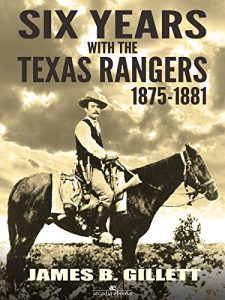 Descargar Six Years With the Texas Rangers: 1875-1881 pdf, epub, ebook