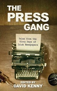 Descargar The Press Gang: Tales from the Glory Days of Irish Newspapers pdf, epub, ebook