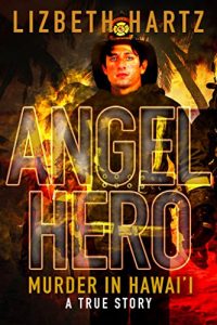 Descargar Angel Hero: Murder in Hawai’i: A True Story (English Edition) pdf, epub, ebook
