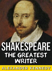 Descargar Shakespeare: The Greatest Writer (The True Story of William Shakespeare) (Historical Biographies of Famous People) (English Edition) pdf, epub, ebook