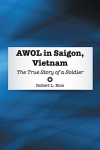 Descargar AWOL in Saigon, Vietnam: The True Story of a Soldier (English Edition) pdf, epub, ebook