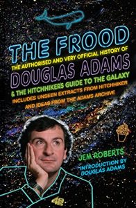 Descargar The Frood: The Authorised and Very Official History of Douglas Adams & The Hitchhiker’s Guide to the Galaxy pdf, epub, ebook