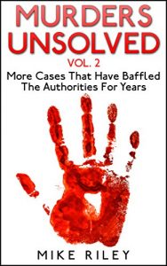 Descargar Murders Unsolved Vol. 2: More Cases That Have Baffled The Authorities For Years (Murder, Scandals and Mayhem Book 7) (English Edition) pdf, epub, ebook