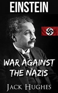Descargar Einstein: War Against the Nazis  (How the Nazi Crusade Against Einstein Changed the Course of History) (English Edition) pdf, epub, ebook