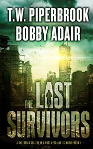Descargar The Last Survivors: A Dystopian Society in a Post Apocalyptic World (English Edition) pdf, epub, ebook