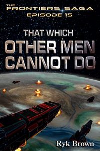 Descargar Ep.#15 – “That Which Other Men Cannot Do” (The Frontiers Saga) (English Edition) pdf, epub, ebook