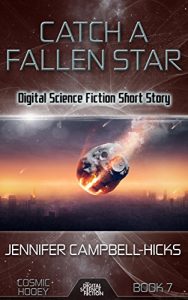 Descargar Catch a Fallen Star: Digital Science Fiction Short Story (Cosmic Hooey Book 7) (English Edition) pdf, epub, ebook