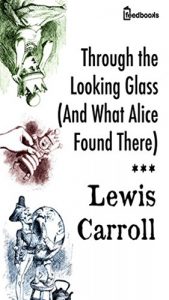 Descargar Through the Looking Glass (And What Alice Found There) (Annotate) (English Edition) pdf, epub, ebook