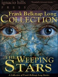 Descargar The Weeping Stars: A Frank Belknap Long Collection (Five Frank Long science fiction stories in one volume!) (English Edition) pdf, epub, ebook