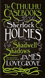 Descargar Sherlock Holmes and the Shadwell Shadows (The Cthulhu Casebooks) pdf, epub, ebook