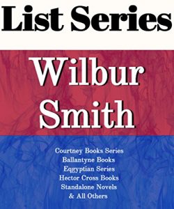 Descargar LIST SERIES: WILBUR SMITH: SERIES READING ORDER: GOLDEN LION, COURTNEY SERIES, BALLANTYNE BOOKS, EGYPTIAN SERIES, HECTOR CROSS, STANDALONE NOVELS BY WILBUR SMITH (English Edition) pdf, epub, ebook