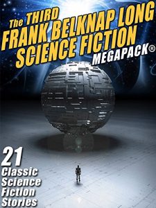 Descargar The Third Frank Belknap Long Science Fiction MEGAPACK®: 21 Classic Stories pdf, epub, ebook