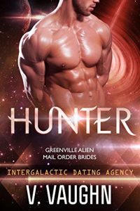 Descargar Hunter: Greenville Mail Order Brides (Intergalactic Dating Agency Book 13) (English Edition) pdf, epub, ebook