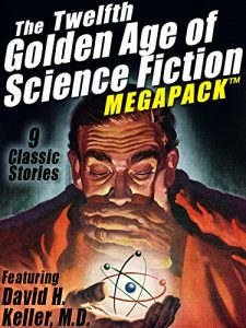 Descargar The Twelfth Golden Age of Science Fiction MEGAPACK ®: David H. Keller, M.D. pdf, epub, ebook