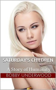 Descargar Saturday’s Children: A Story of Humanity (English Edition) pdf, epub, ebook