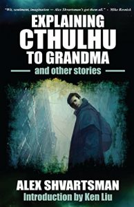 Descargar Explaining Cthulhu to Grandma and Other Stories (English Edition) pdf, epub, ebook