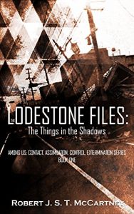 Descargar The Lodestone Files: The Things in the Shadows (Among Us: Contact, Assimilation, Control, Extermination Book 1) (English Edition) pdf, epub, ebook