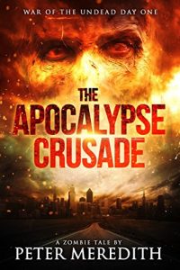 Descargar The Apocalypse Crusade War of the Undead Day One: A Zombie Tale by Peter Meredith (English Edition) pdf, epub, ebook