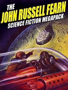 Descargar The John Russell Fearn Science Fiction MEGAPACK ®: 25 Golden Age Stories pdf, epub, ebook