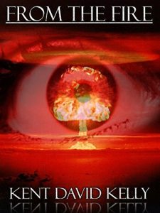 Descargar FROM THE FIRE – An Epic Novel of the Nuclear Holocaust: (Episodes 1 to 6) (English Edition) pdf, epub, ebook