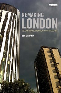 Descargar Remaking London: Decline and Regeneration in Urban Culture (International Library of Human Geography (Hardcover)) pdf, epub, ebook
