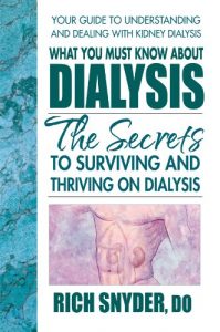 Descargar What You Must Know About Dialysis: Ten Secrets to Surviving and Thriving on Dialysis pdf, epub, ebook