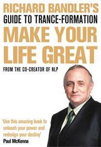 Descargar Richard Bandler’s Guide to Trance-formation: Make Your Life Great pdf, epub, ebook