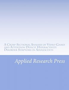 Descargar A Cross-Sectional Analysis of Video Games and Attention Deficit Hyperactivity Disorder Symptoms in Adolescents (English Edition) pdf, epub, ebook