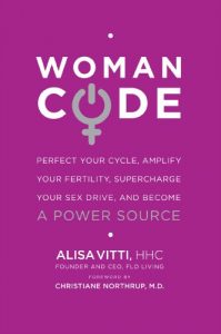 Descargar WomanCode: Perfect Your Cycle, Amplify Your Fertility, Supercharge Your Sex Drive, and Become a Power Source pdf, epub, ebook