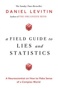 Descargar A Field Guide to Lies and Statistics: A Neuroscientist on How to Make Sense of a Complex World pdf, epub, ebook