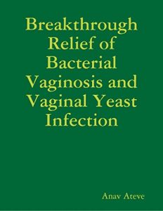 Descargar Breakthrough Relief of Bacterial Vaginosis and Vaginal Yeast Infection pdf, epub, ebook
