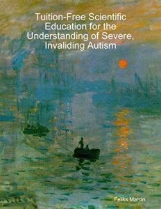 Descargar Tuition-Free Scientific Education for the Understanding of Severe, Invaliding Autism pdf, epub, ebook